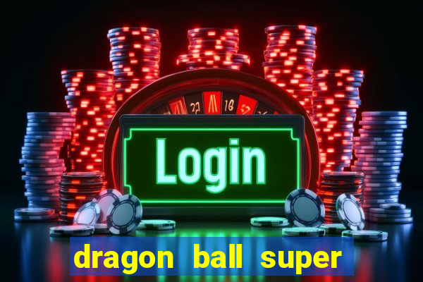 dragon ball super dublado online